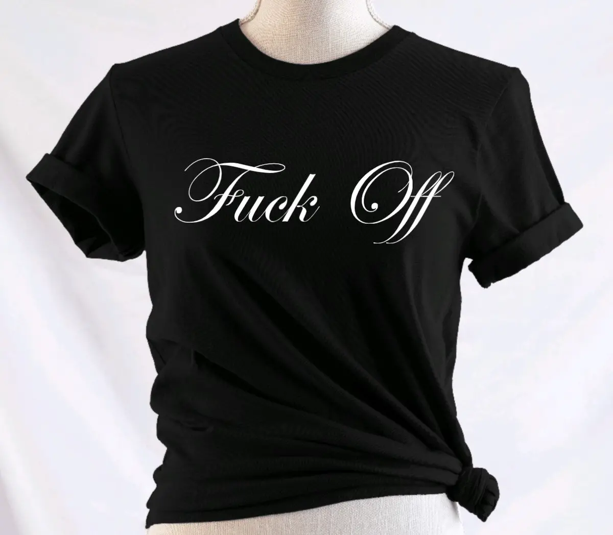 Fuck Off: T-Shirt, Pullover, Hoodie, Tank Or Long Sleeve 1